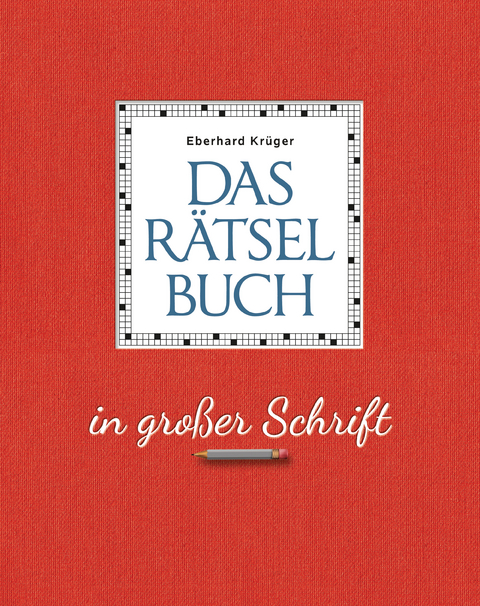 Das Rätselbuch in großer Schrift - Geschenkedition - Eberhard Krüger