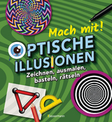 Mach mit! - Optische Illusionen: Zeichnen, ausmalen, basteln, rätseln, spielen! Das Aktivbuch für Kinder ab 6 Jahren - Laura Baker