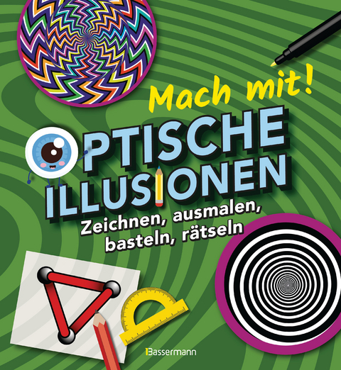 Mach mit! - Optische Illusionen: Zeichnen, ausmalen, basteln, rätseln, spielen! Das Aktivbuch für Kinder ab 6 Jahren - Laura Baker