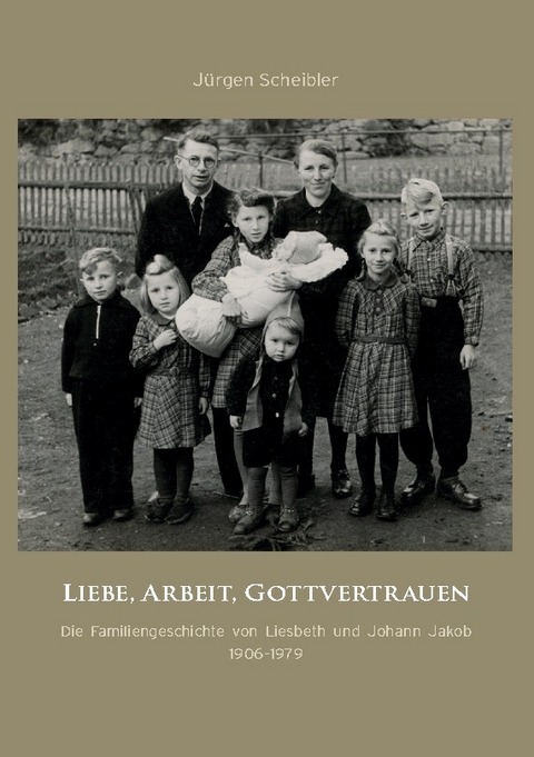 Liebe, Arbeit, Gottvertrauen - Jürgen Scheibler