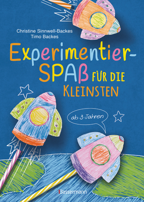 Experimentierspaß für die Kleinsten. 25 leichte Experimente für Kinder ab 3 Jahren. Schwebende Eier, Fluchtpfeffer, Rasierschaum-Regenwolken u.v.m. Leicht durchführbar mit Haushaltsmaterialien - Christine Sinnwell-Backes, Timo Backes