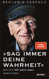 Sag immer Deine Wahrheit - Benjamin Ferencz