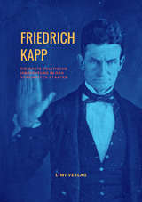 Die erste politische Hinrichtung in den Vereinigten Staaten - Friedrich Kapp