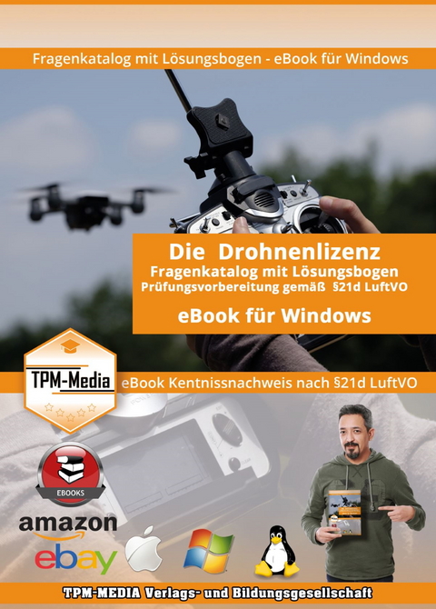 Drohnenlizenz (eBook) Fragenkatalog mit Lösungsbogen für Windows mit über 1000 Lern- & Prüfungsfragen - Thomas Mueller