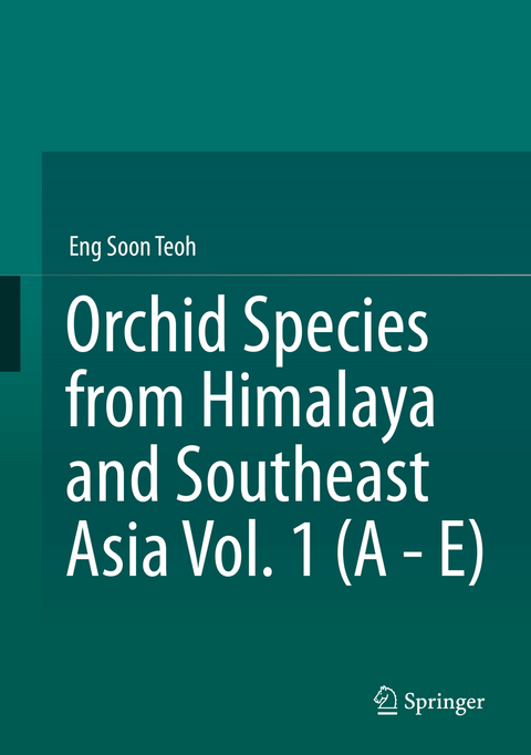 Orchid Species from Himalaya and Southeast Asia Vol. 1 (A - E) - Eng Soon Teoh