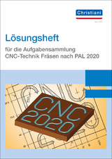 Lösungsheft für die Aufgabensammlung CNC-Technik Fräsen nach PAL 2020 - 