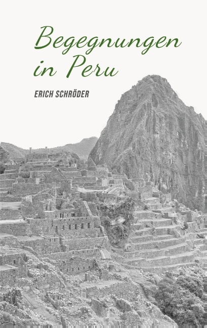 Begegnungen in Peru - Erich Schröder