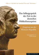 Das Selbstgespräch der Zeit in der deutschen Hölderlinrezeption / Das Selbstgespräch der Zeit in der deutschen Hölderlinrezeption – Zeugnisse aus der Weimarer Republik - 