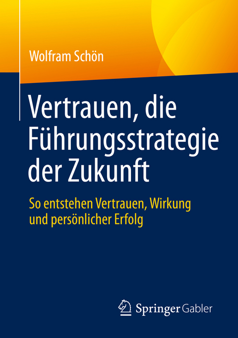 Vertrauen, die Führungsstrategie der Zukunft - Wolfram Schön