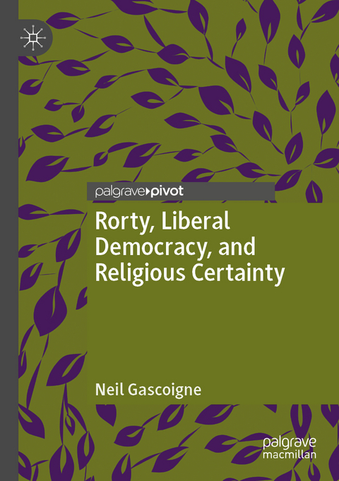 Rorty, Liberal Democracy, and Religious Certainty - Neil Gascoigne