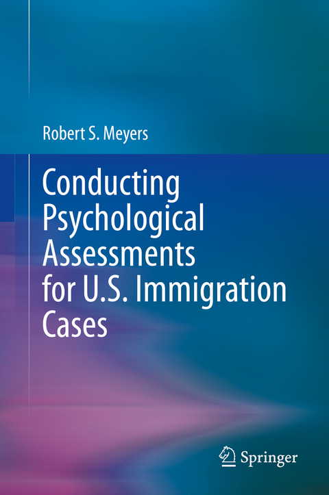 Conducting Psychological Assessments for U.S. Immigration Cases - Robert S. Meyers