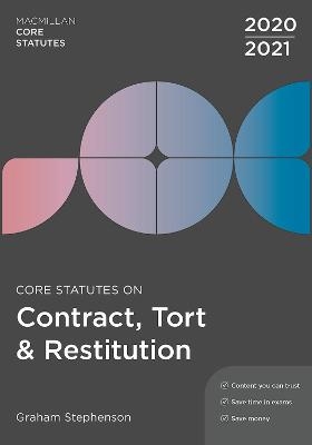 Core Statutes on Contract, Tort & Restitution 2020-21 - Graham Stephenson