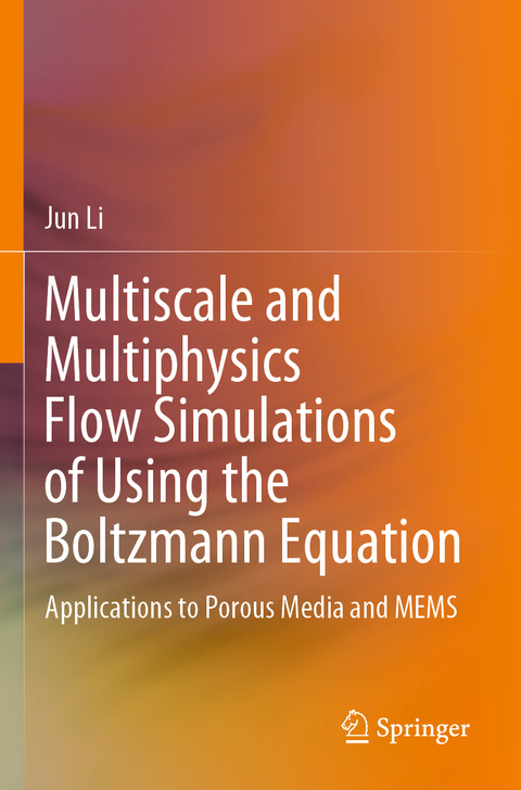 Multiscale and Multiphysics Flow Simulations of Using the Boltzmann Equation - Jun Li