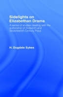 Sidelights on Elizabethan Drama -  H.D. Sykes