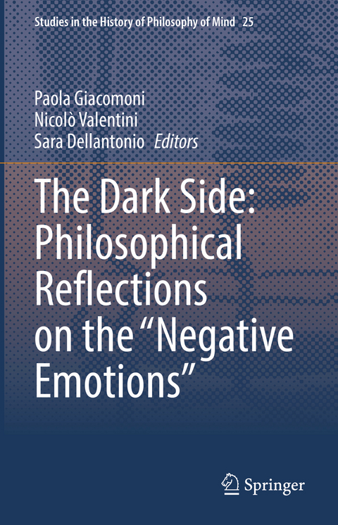 The Dark Side: Philosophical Reflections on the “Negative Emotions” - 