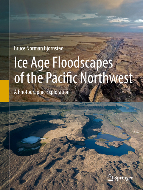 Ice Age Floodscapes of the Pacific Northwest - Bruce Norman Bjornstad