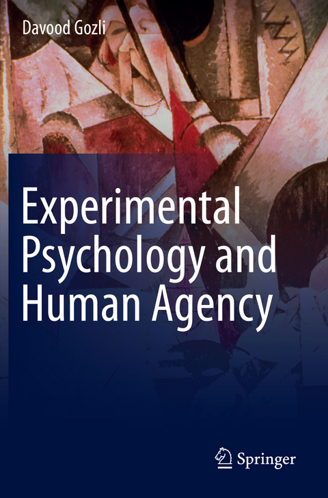 Experimental Psychology and Human Agency - Davood Gozli