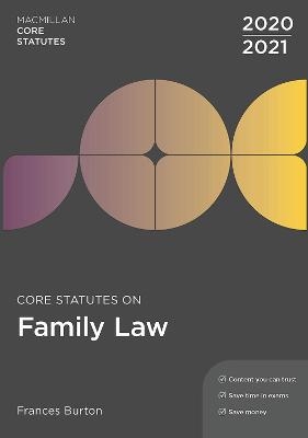 Core Statutes on Family Law 2020-21 - Frances Burton