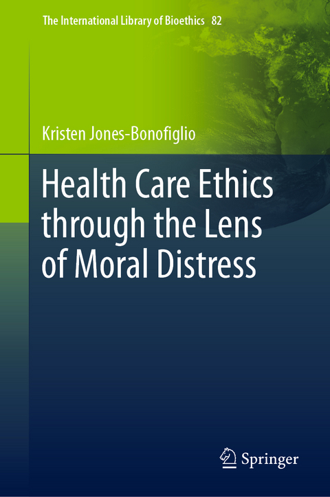 Health Care Ethics through the Lens of Moral Distress - Kristen Jones-Bonofiglio