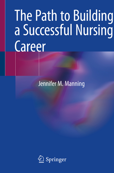 The Path to Building a Successful Nursing Career - Jennifer M. Manning