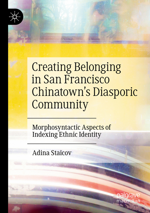 Creating Belonging in San Francisco Chinatown’s Diasporic Community - Adina Staicov