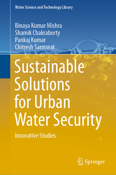 Sustainable Solutions for Urban Water Security - Binaya Kumar Mishra, Shamik Chakraborty, Pankaj Kumar, Chitresh Saraswat