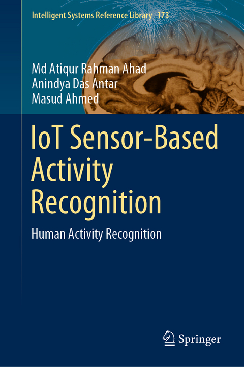 IoT Sensor-Based Activity Recognition - MD Atiqur Rahman Ahad, Anindya Das Antar, Masud Ahmed