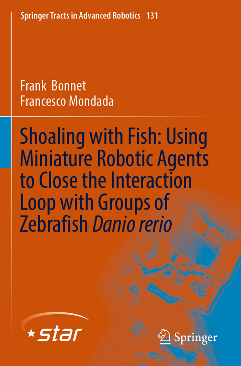 Shoaling with Fish: Using Miniature Robotic Agents to Close the Interaction Loop with Groups of Zebrafish Danio rerio - Frank Bonnet, Francesco Mondada