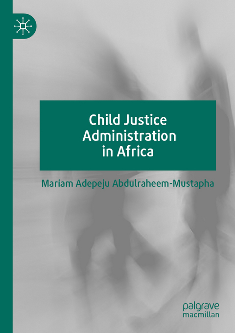 Child Justice Administration in Africa - Mariam Adepeju Abdulraheem-Mustapha