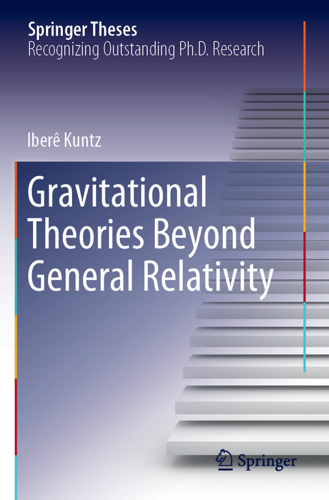 Gravitational Theories Beyond General Relativity - Iberê Kuntz