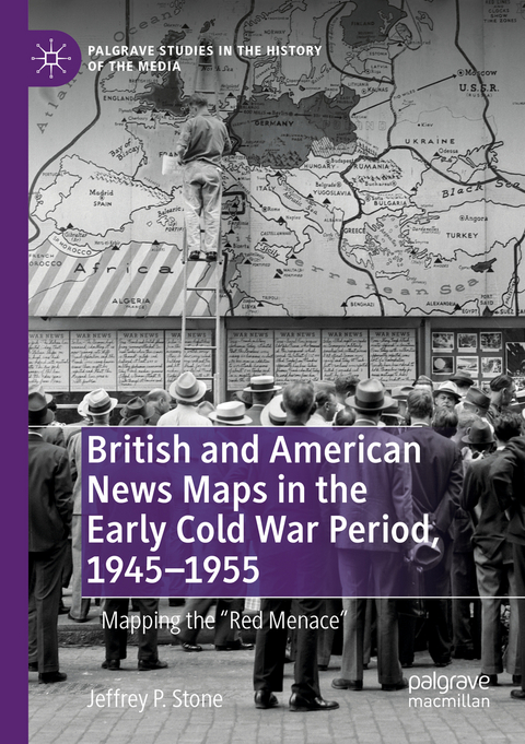 British and American News Maps in the Early Cold War Period, 1945–1955 - Jeffrey P. Stone