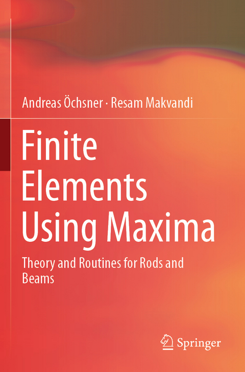 Finite Elements Using Maxima - Andreas Öchsner, Resam Makvandi