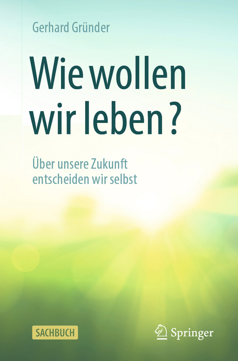 Wie wollen wir leben? - Gerhard Gründer