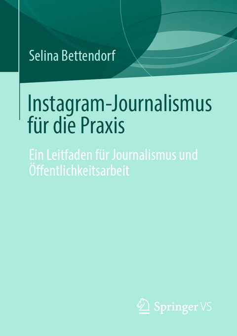 Instagram-Journalismus für die Praxis - Selina Bettendorf