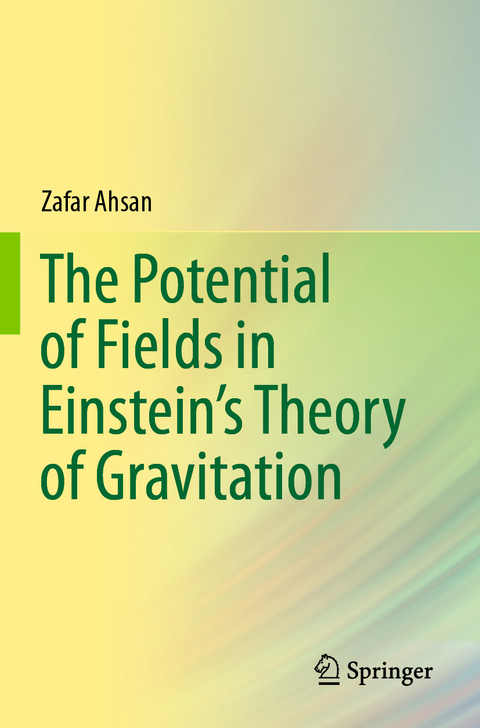 The Potential of Fields in Einstein's Theory of Gravitation - Zafar Ahsan