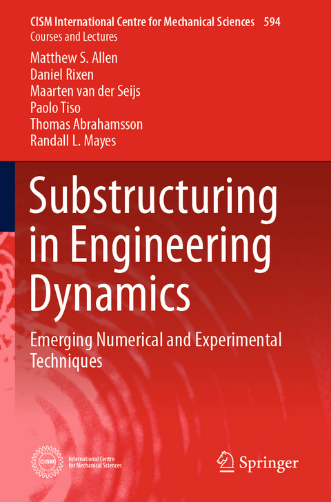 Substructuring in Engineering Dynamics - Matthew S. Allen, Daniel Rixen, Maarten van der Seijs, Paolo Tiso, Thomas Abrahamsson, Randall L. Mayes