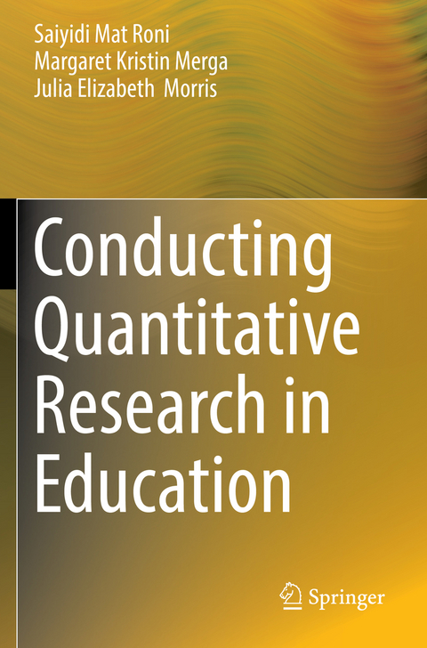 Conducting Quantitative Research in Education - Saiyidi Mat Roni, Margaret Kristin Merga, Julia Elizabeth Morris