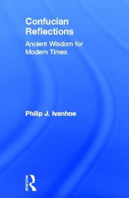 Confucian Reflections -  Philip J Ivanhoe