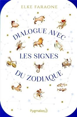 Dialogue avec les signes du zodiaque - Elke Faraone