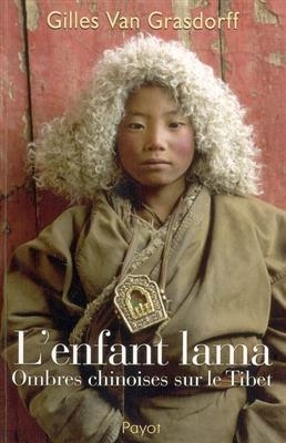 L'enfant lama : ombres chinoises sur le Tibet - Gilles Van Grasdorff