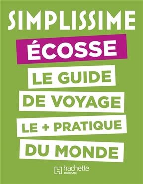 Simplissime : Ecosse : le guide de voyage le + pratique du monde