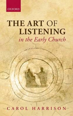 Art of Listening in the Early Church -  Carol Harrison