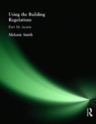 Using the Building Regulations: Part M Access -  Melanie Smith