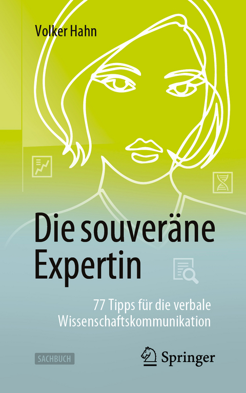 Die souveräne Expertin – 77 Tipps für die verbale Wissenschaftskommunikation - Volker Hahn