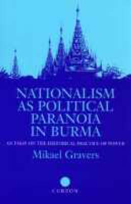 Nationalism as Political Paranoia in Burma -  Mikael Gravers