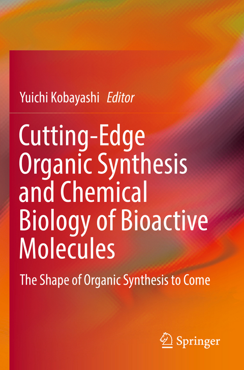 Cutting-Edge Organic Synthesis and Chemical Biology of Bioactive Molecules - 