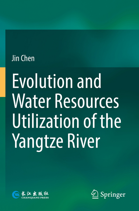 Evolution and Water Resources Utilization of the Yangtze River - Jin Chen