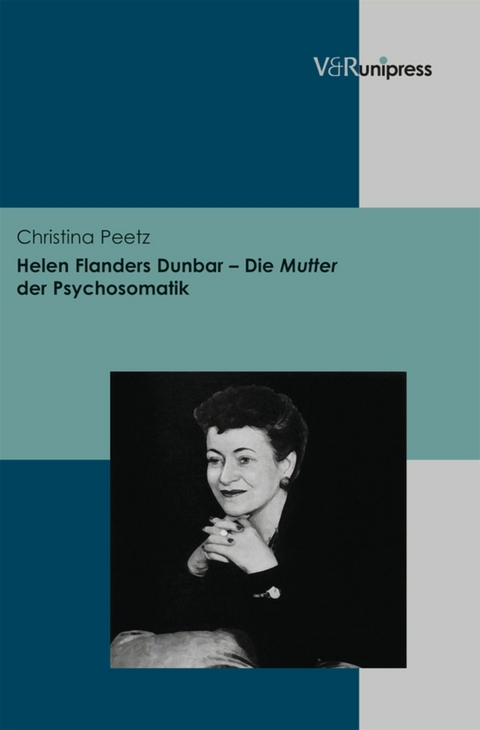 Helen Flanders Dunbar - Die Mutter der Psychosomatik -  Christina Peetz