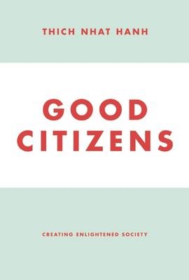 Good Citizens -  Thich Nhat Hanh