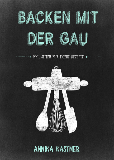 Backen mit der Gau - Annika Kastner